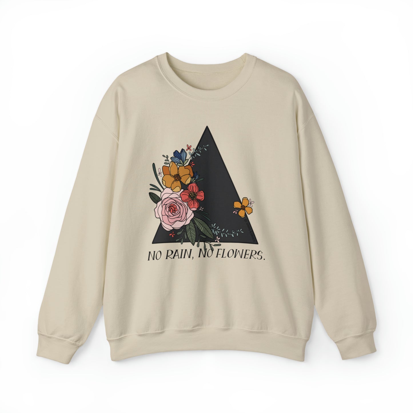 'NO RAIN, NO FLOWERS' WOMENS SWEATSHIRT