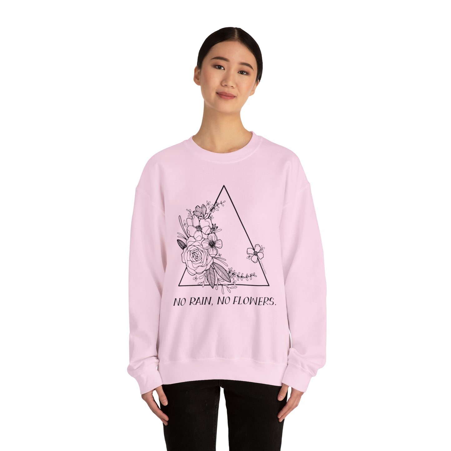 'NO RAIN, NO FLOWERS' WOMENS SWEATSHIRT