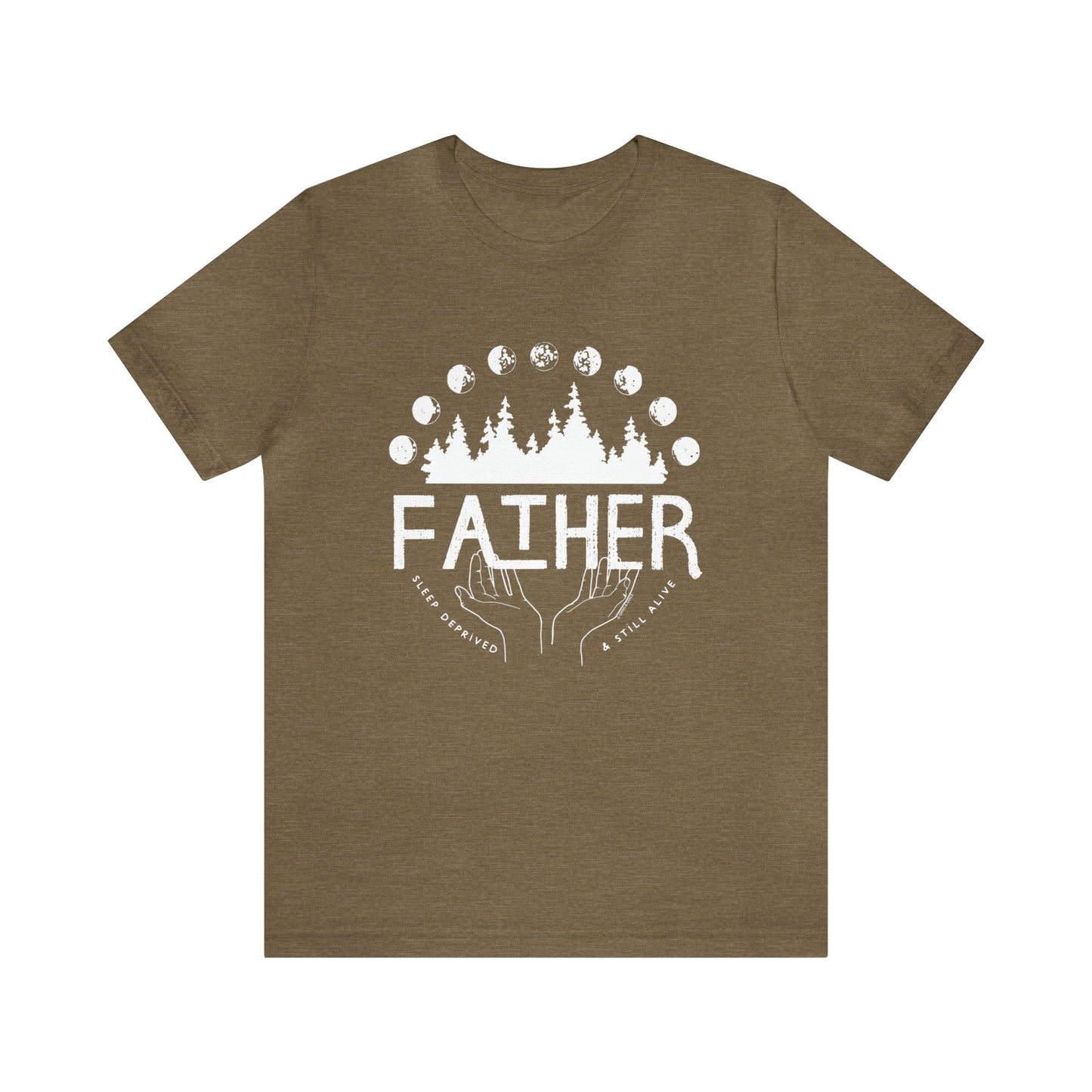 'FATHER: SLEEP DEPRIVED + STILL ALIVE' DAD T-SHIRT