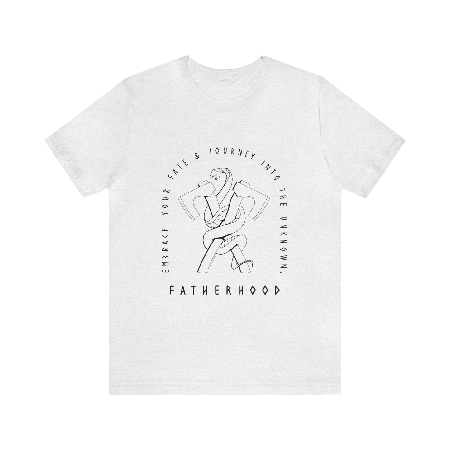 'FATHERHOOD: EMBRACE YOUR FATE' DAD T-SHIRT