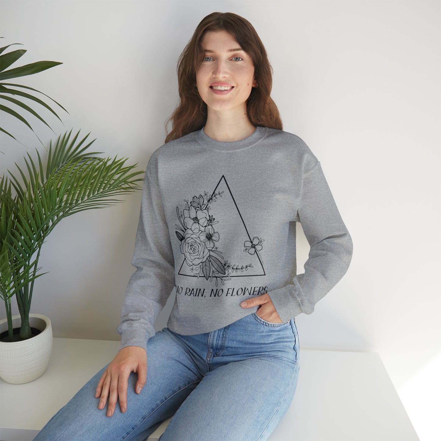 'NO RAIN, NO FLOWERS' WOMENS SWEATSHIRT
