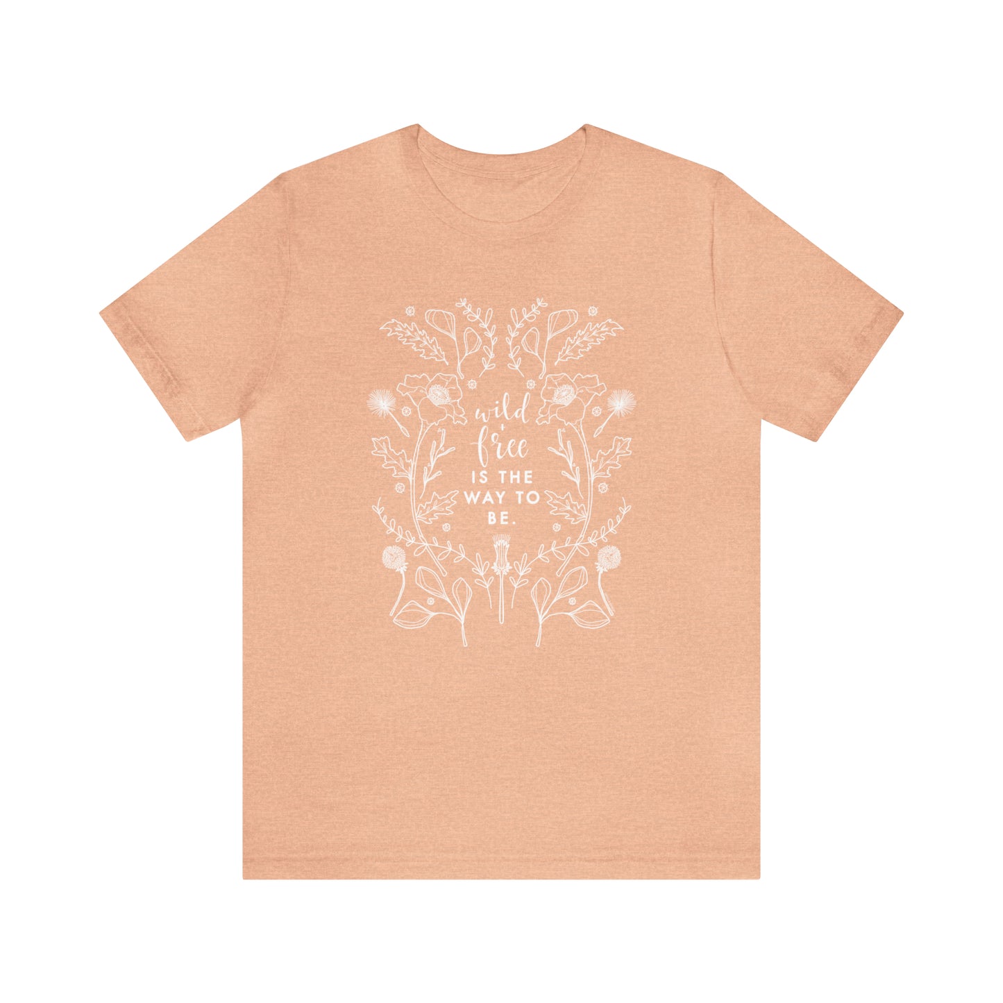 'WILD + FREE IS THE WAY TO BE' WOMENS T-SHIRT