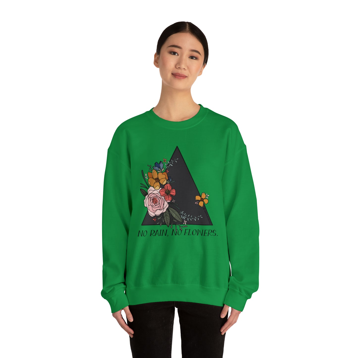 'NO RAIN, NO FLOWERS' WOMENS SWEATSHIRT