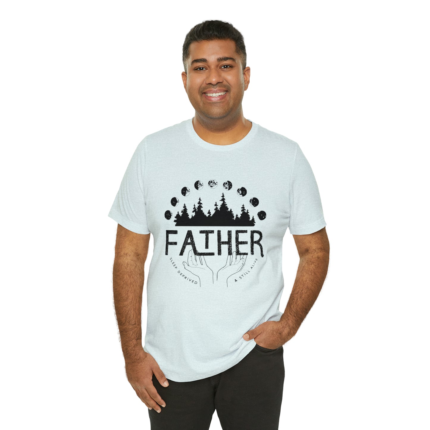 'FATHER: SLEEP DEPRIVED + STILL ALIVE' DAD T-SHIRT
