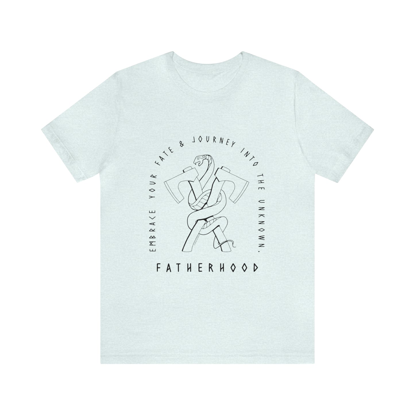 'FATHERHOOD: EMBRACE YOUR FATE' DAD T-SHIRT