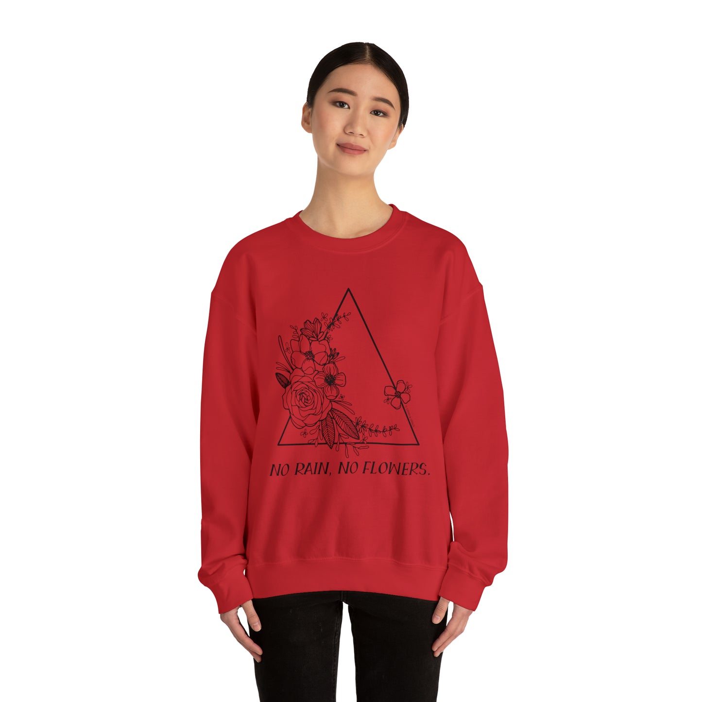'NO RAIN, NO FLOWERS' WOMENS SWEATSHIRT