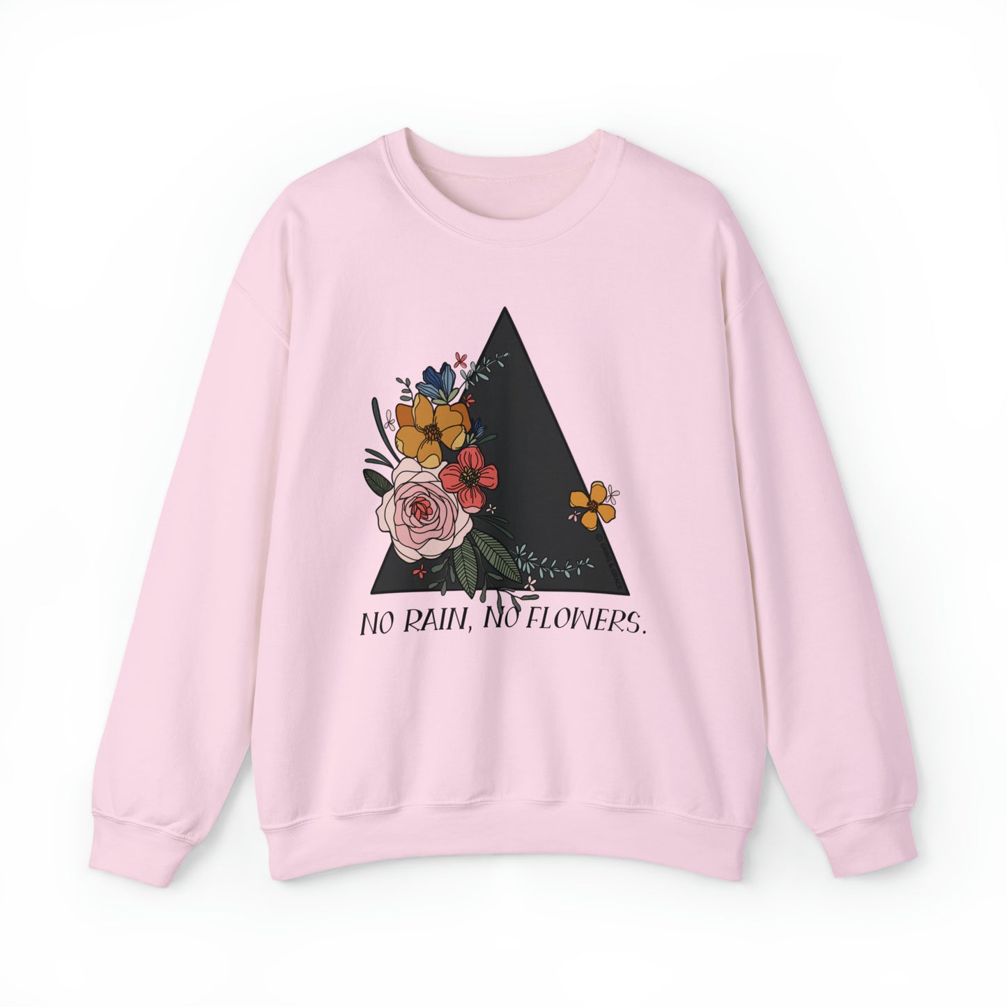 'NO RAIN, NO FLOWERS' WOMENS SWEATSHIRT