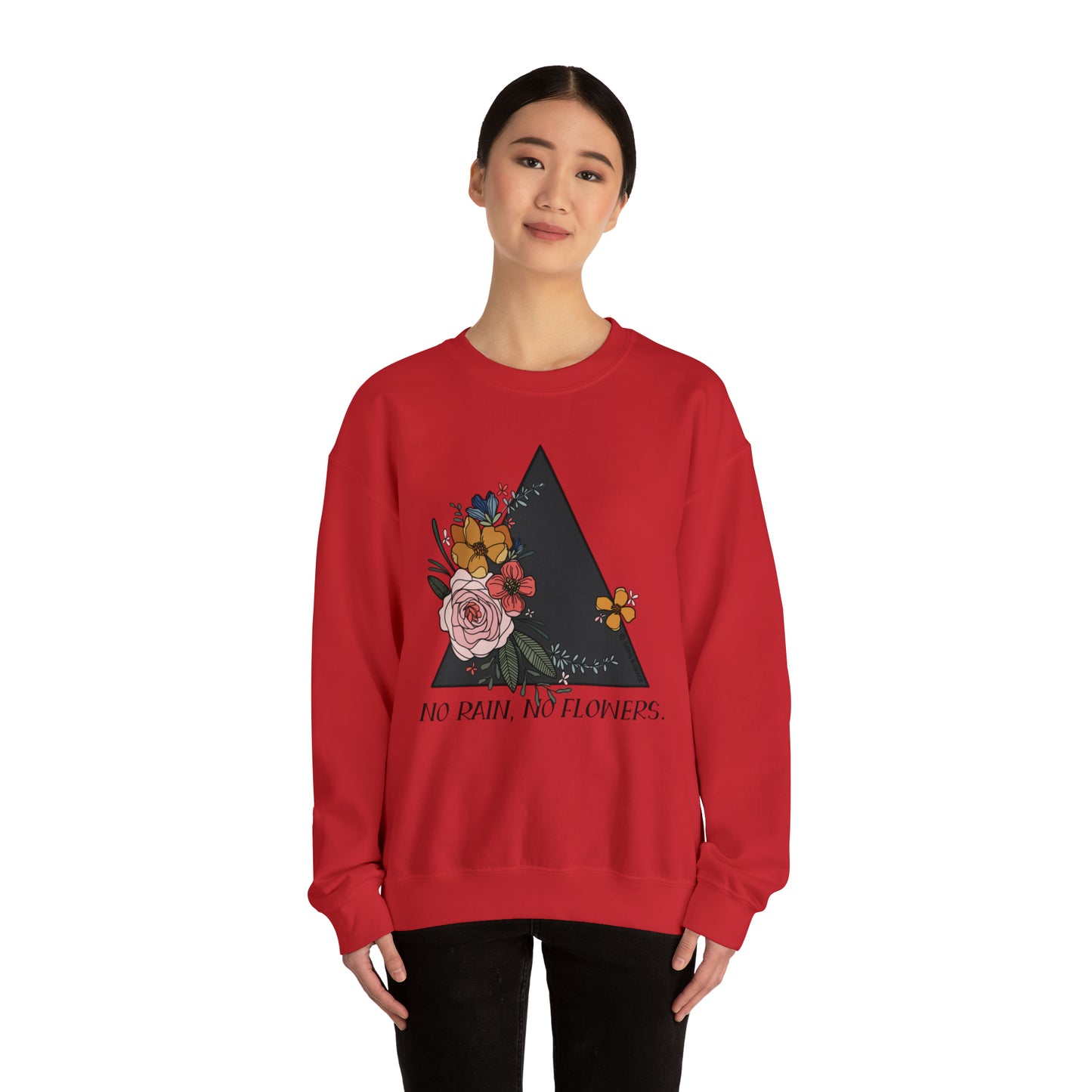 'NO RAIN, NO FLOWERS' WOMENS SWEATSHIRT