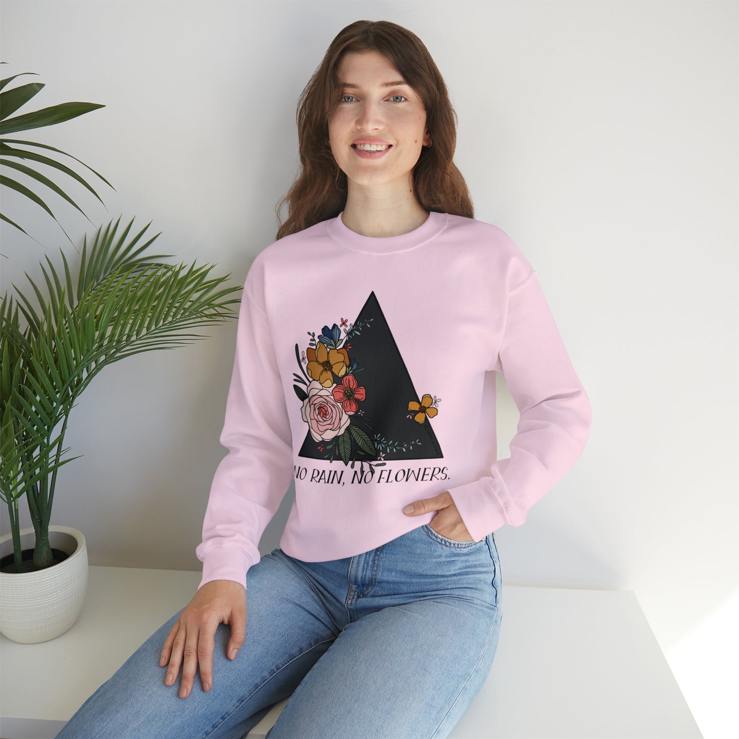 'NO RAIN, NO FLOWERS' WOMENS SWEATSHIRT