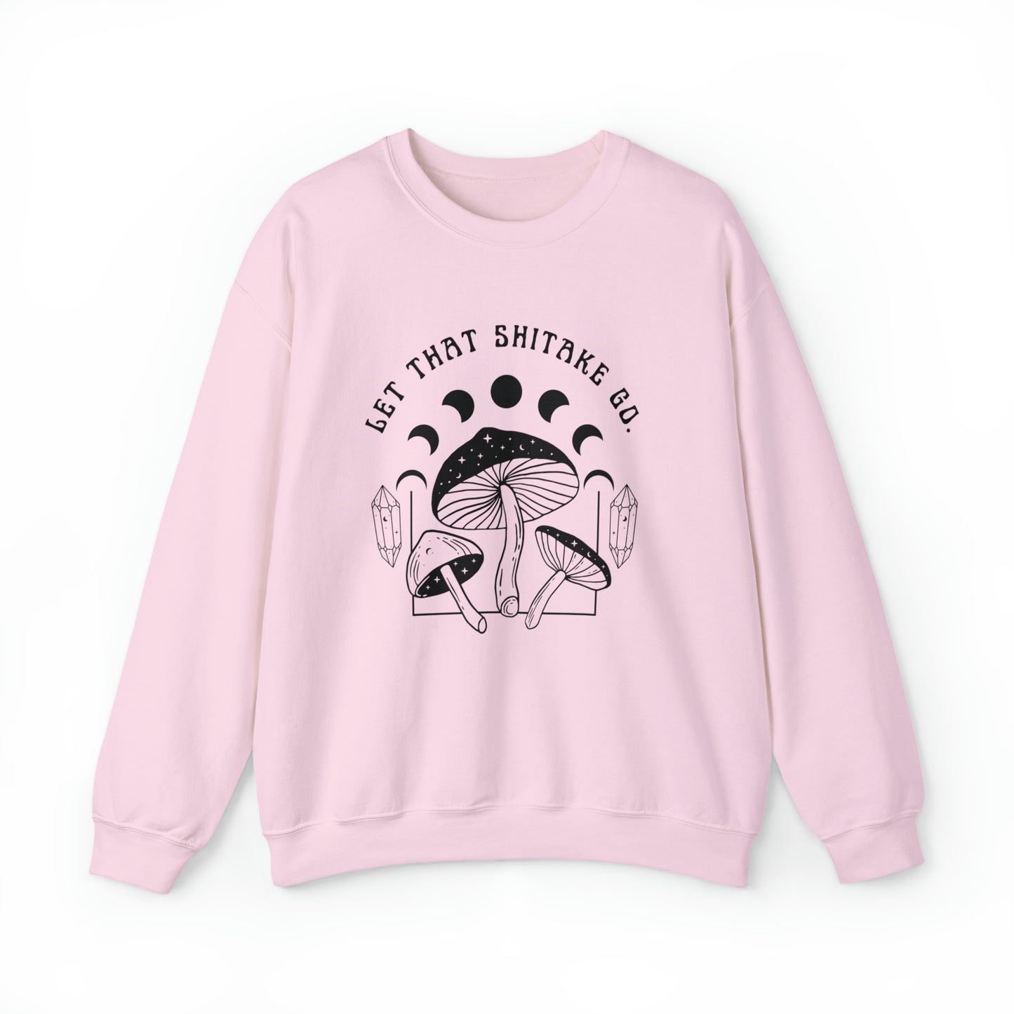 "LET THAT SHITAKE GO" WOMENS MUSHROOM SWEATSHIRT