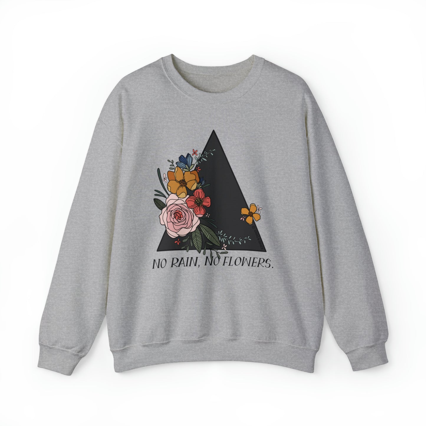 'NO RAIN, NO FLOWERS' WOMENS SWEATSHIRT