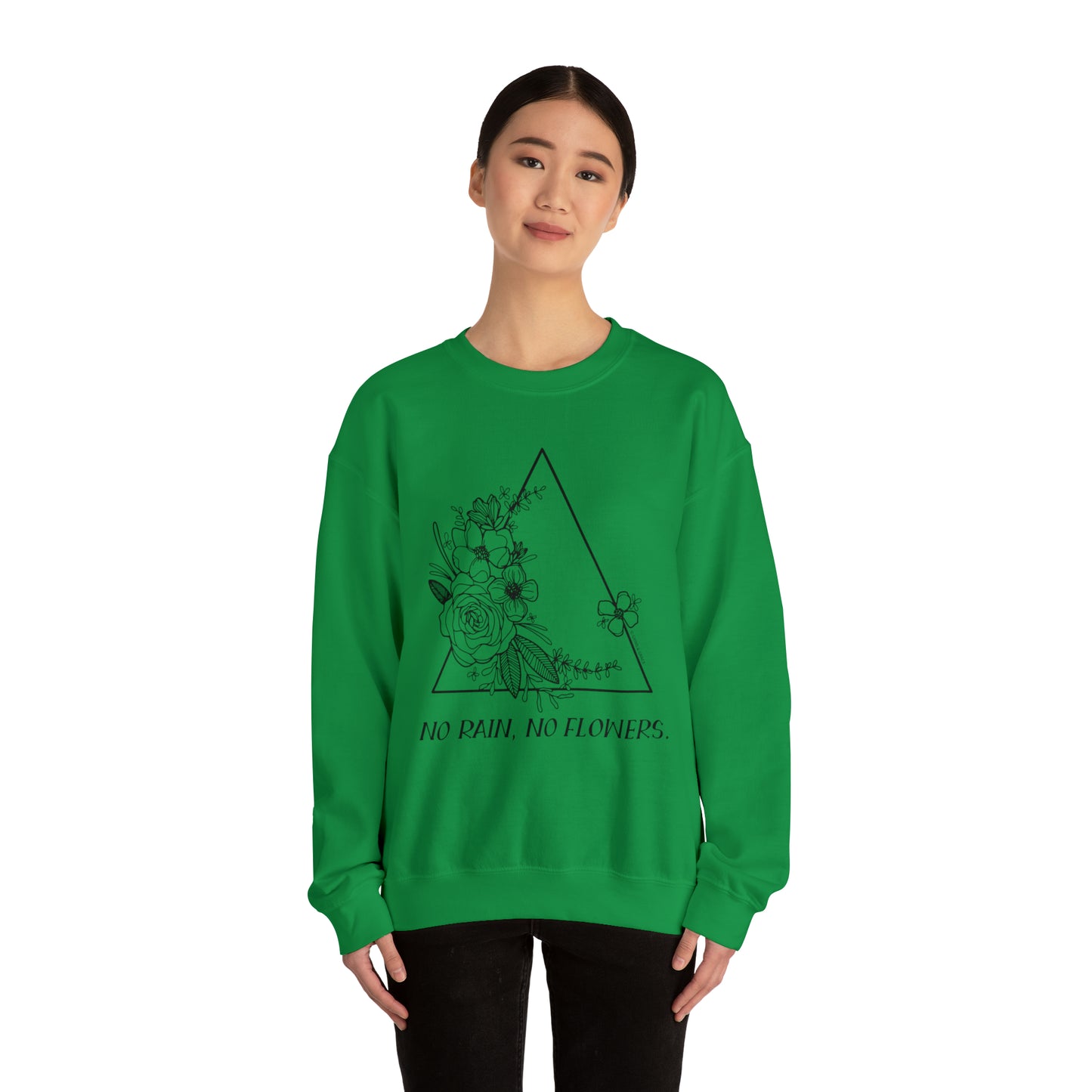 'NO RAIN, NO FLOWERS' WOMENS SWEATSHIRT