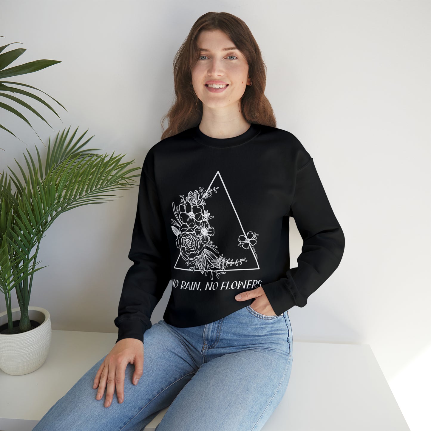 'NO RAIN, NO FLOWERS' WOMENS SWEATSHIRT