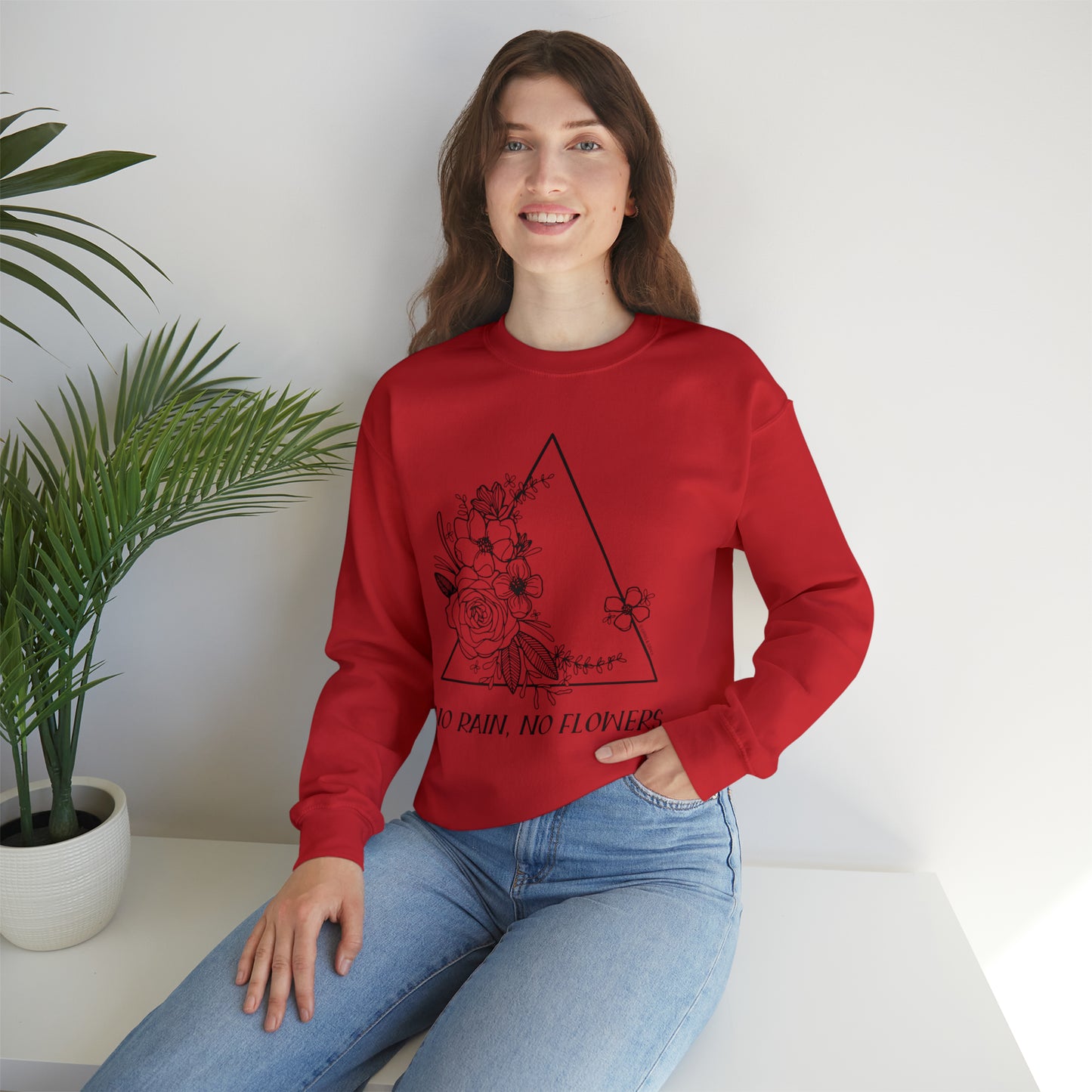 'NO RAIN, NO FLOWERS' WOMENS SWEATSHIRT