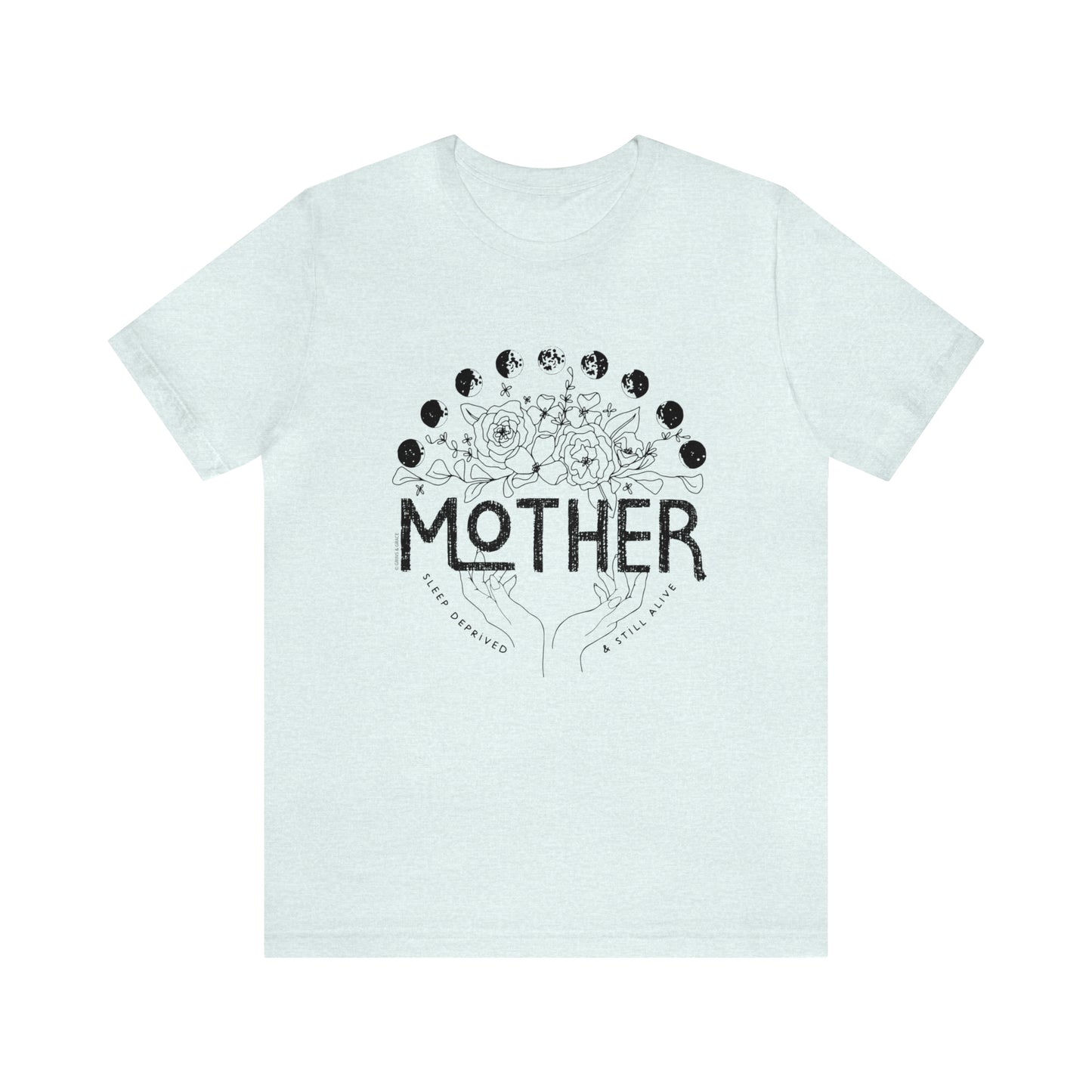 'MOTHER: SLEEP DEPRIVED + STILL ALIVE' MOM T-SHIRT