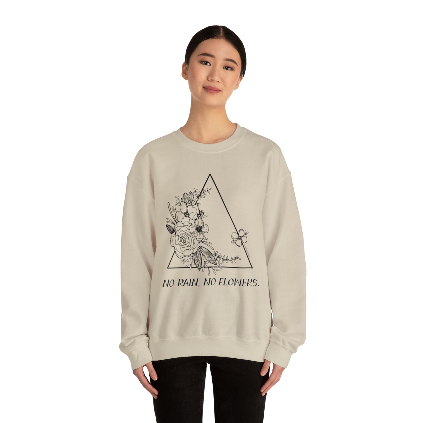 'NO RAIN, NO FLOWERS' WOMENS SWEATSHIRT