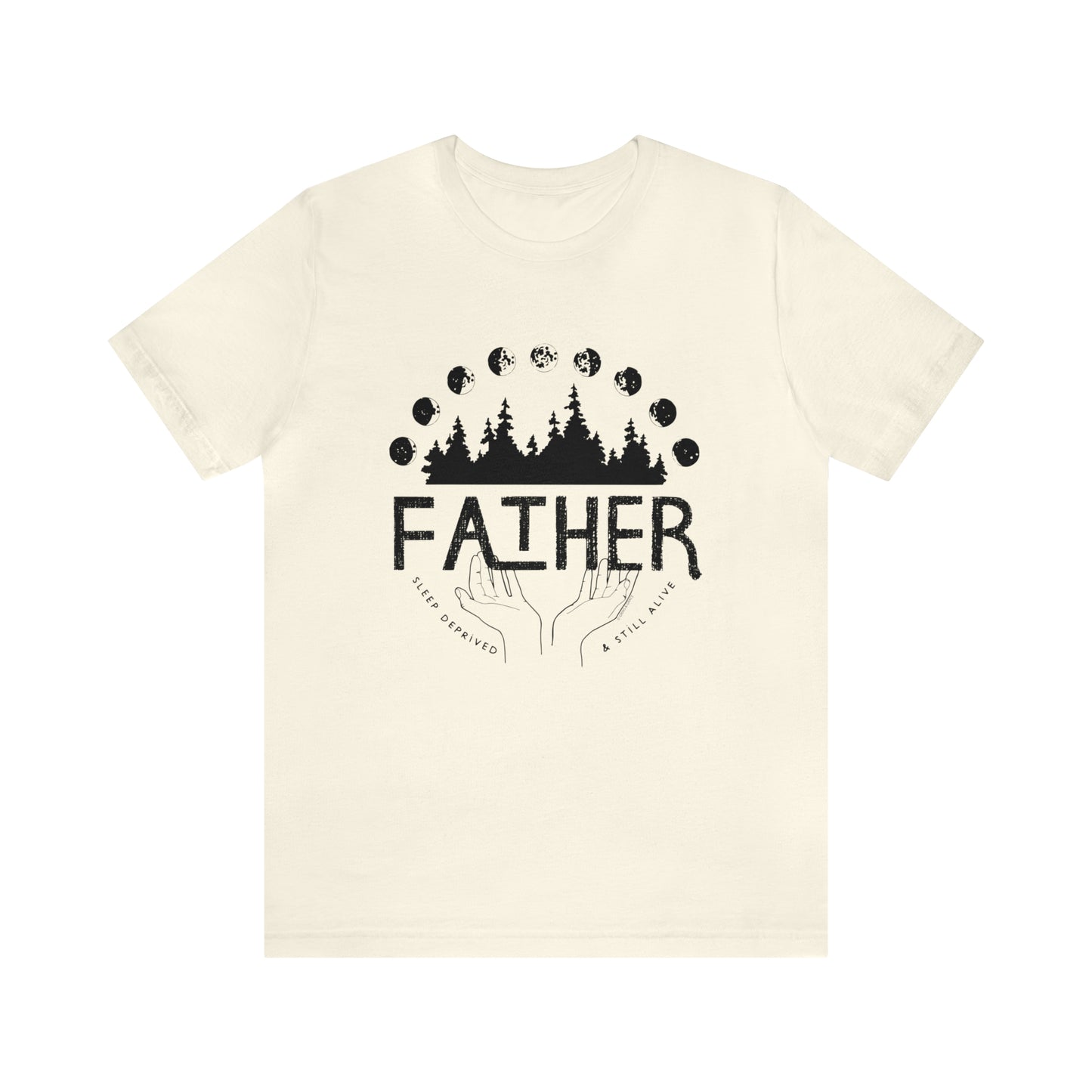 'FATHER: SLEEP DEPRIVED + STILL ALIVE' DAD T-SHIRT