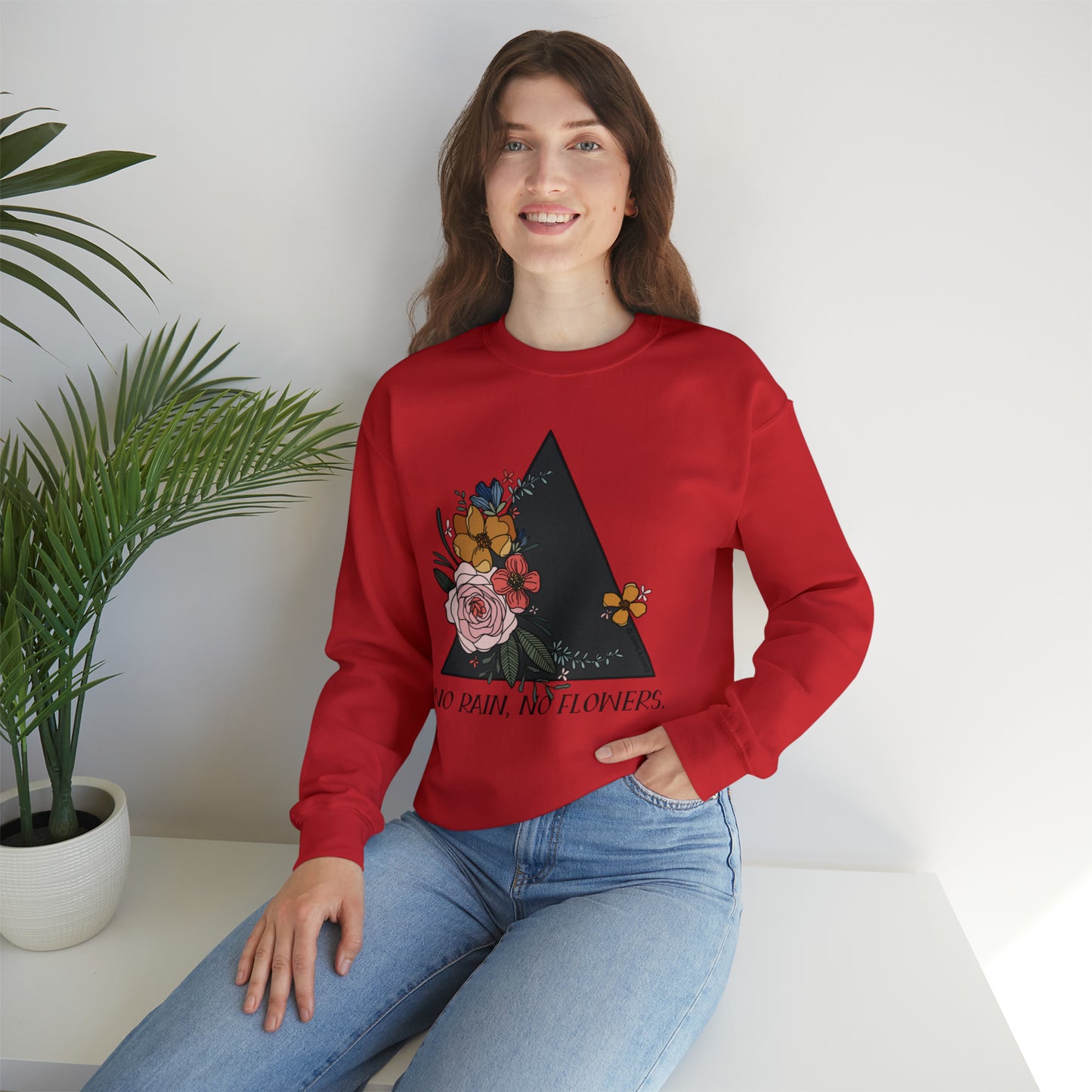 'NO RAIN, NO FLOWERS' WOMENS SWEATSHIRT