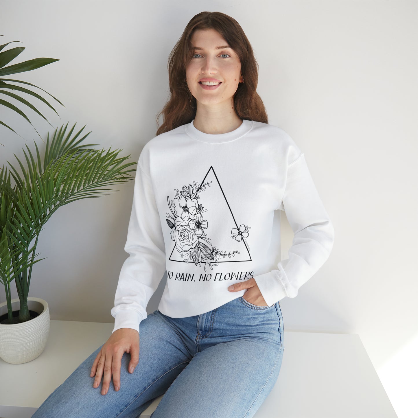 'NO RAIN, NO FLOWERS' WOMENS SWEATSHIRT