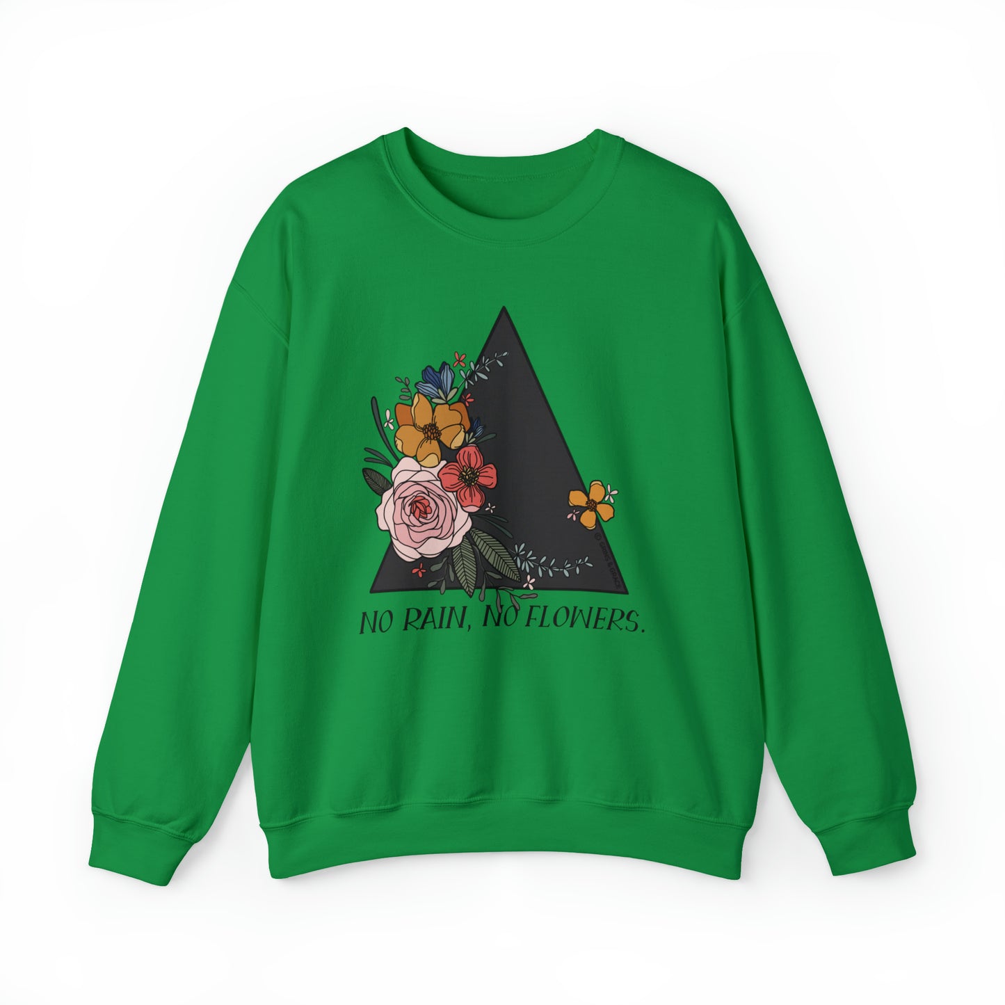 'NO RAIN, NO FLOWERS' WOMENS SWEATSHIRT