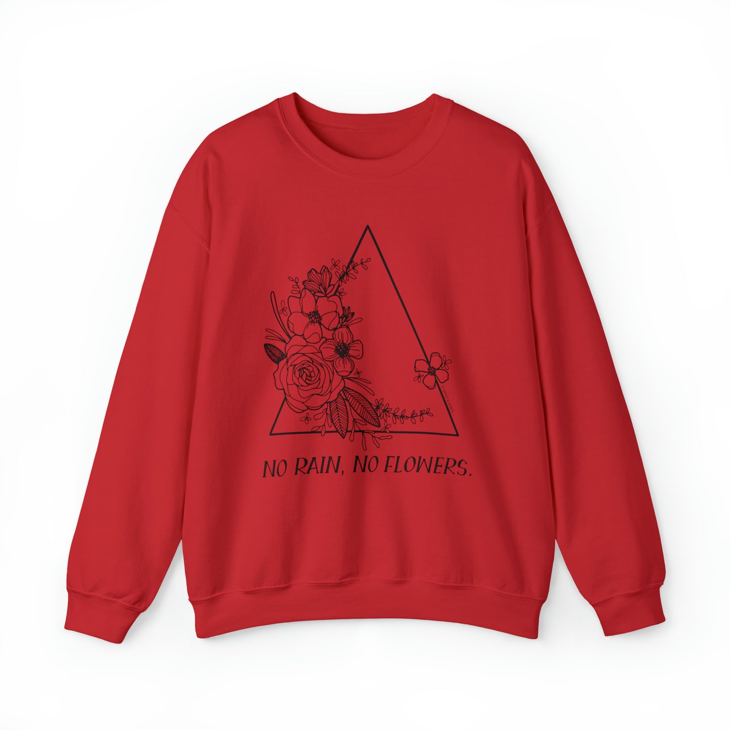 'NO RAIN, NO FLOWERS' WOMENS SWEATSHIRT