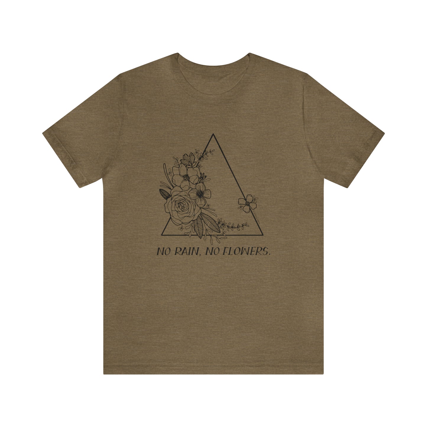 'NO RAIN, NO FLOWERS' WOMENS T-SHIRT