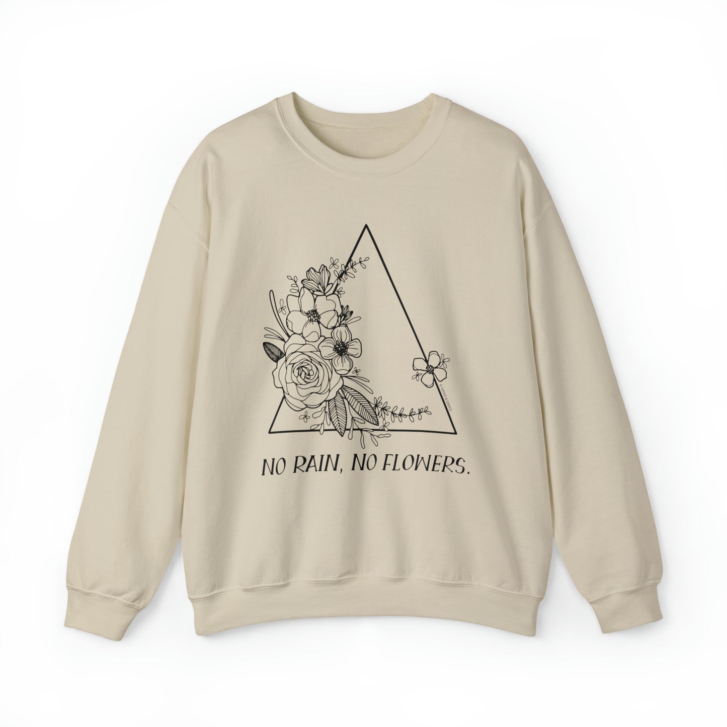 'NO RAIN, NO FLOWERS' WOMENS SWEATSHIRT