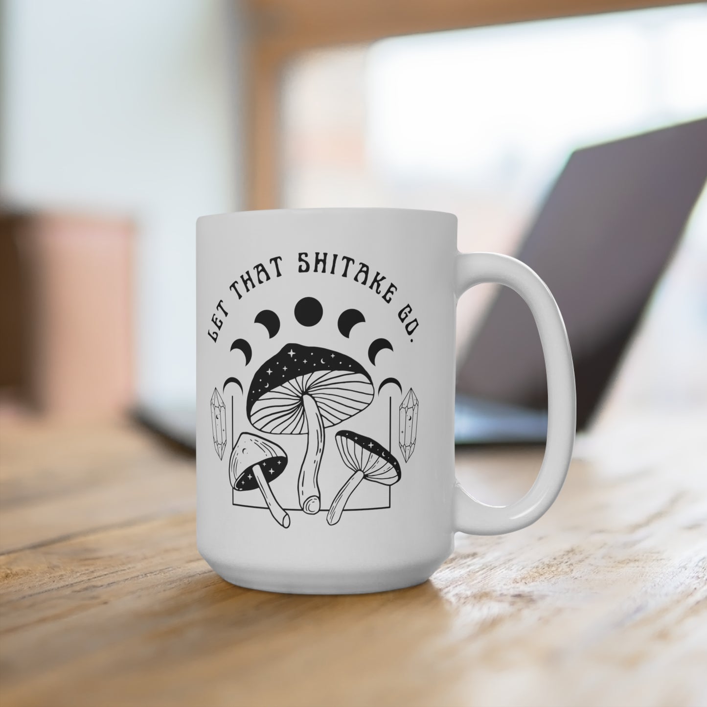 "LET THAT SHITAKE GO" CERAMIC COFFEE MUG