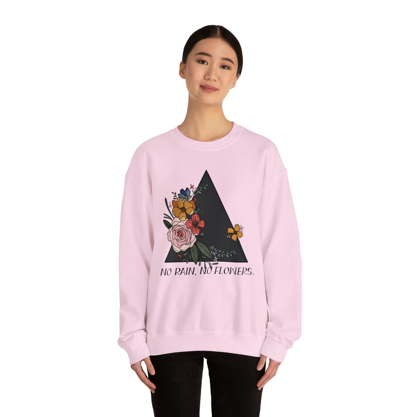 'NO RAIN, NO FLOWERS' WOMENS SWEATSHIRT