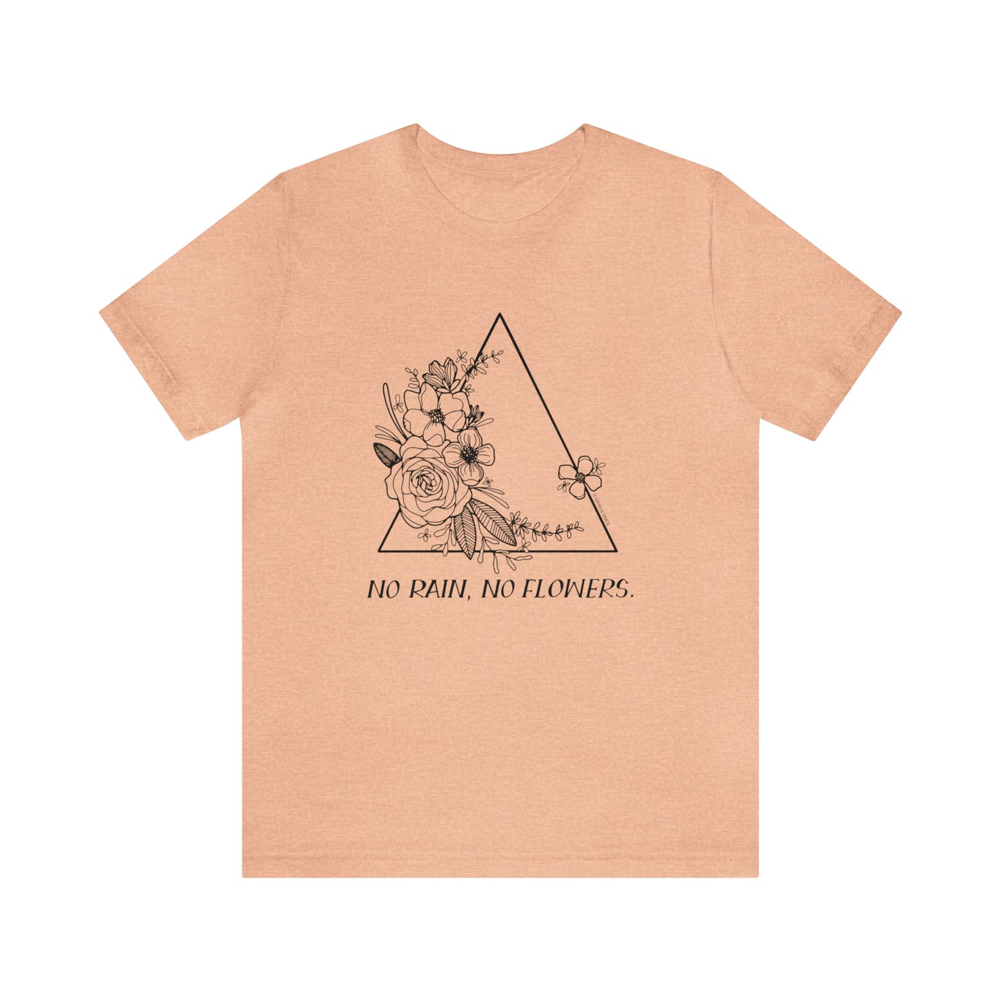 'NO RAIN, NO FLOWERS' WOMENS T-SHIRT