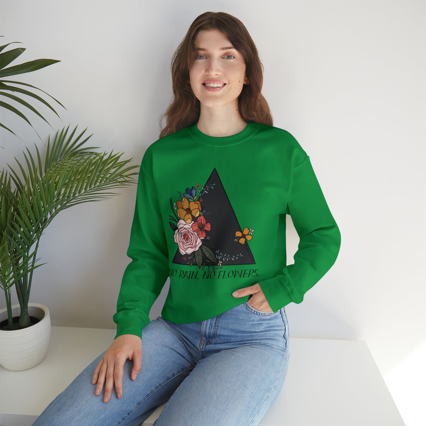 'NO RAIN, NO FLOWERS' WOMENS SWEATSHIRT
