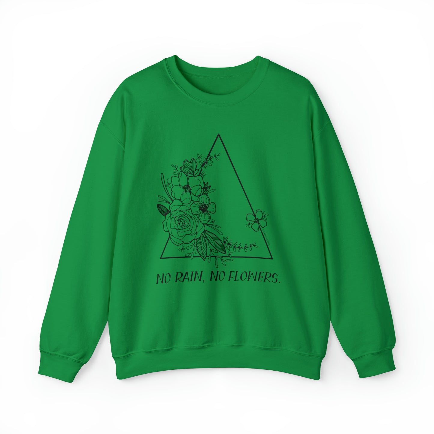 'NO RAIN, NO FLOWERS' WOMENS SWEATSHIRT