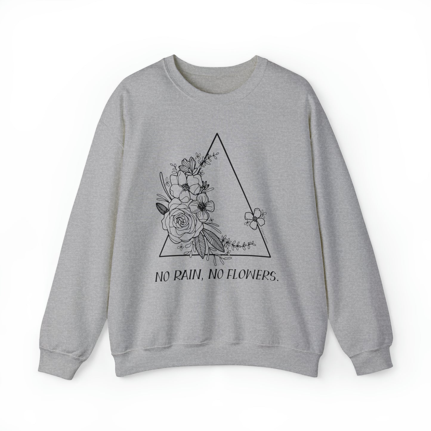 'NO RAIN, NO FLOWERS' WOMENS SWEATSHIRT