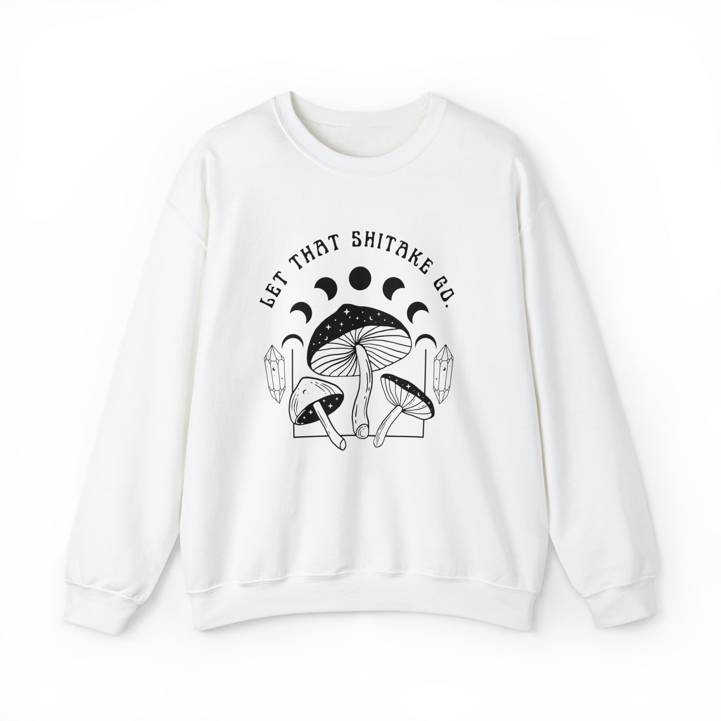 "LET THAT SHITAKE GO" WOMENS MUSHROOM SWEATSHIRT