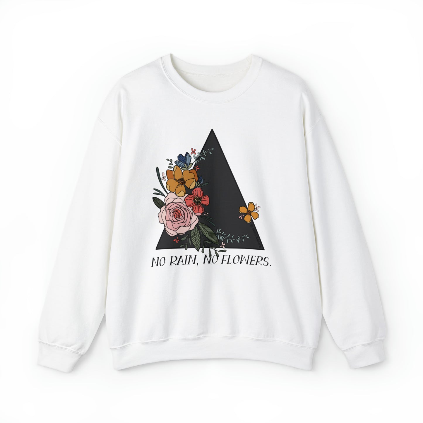 'NO RAIN, NO FLOWERS' WOMENS SWEATSHIRT