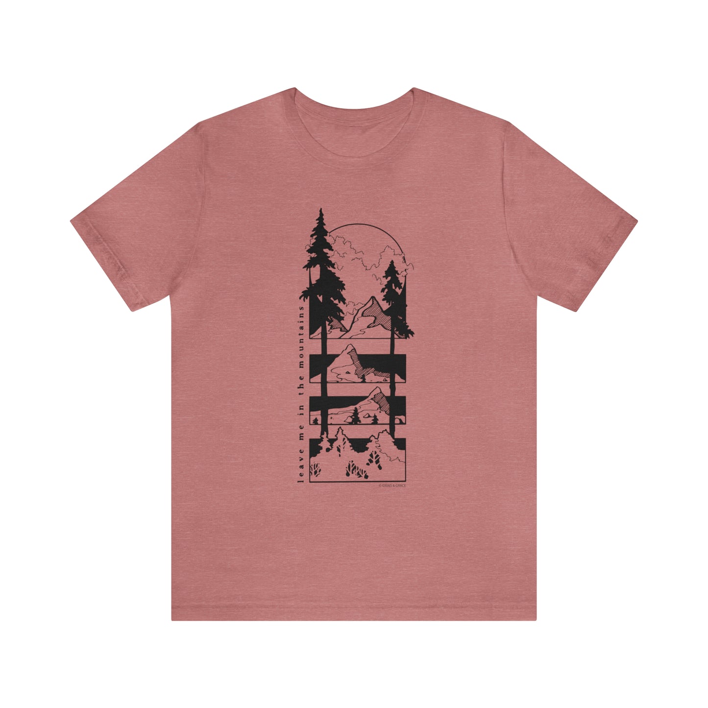 'LEAVE ME IN THE MOUNTAINS' UNISEX T-SHIRT