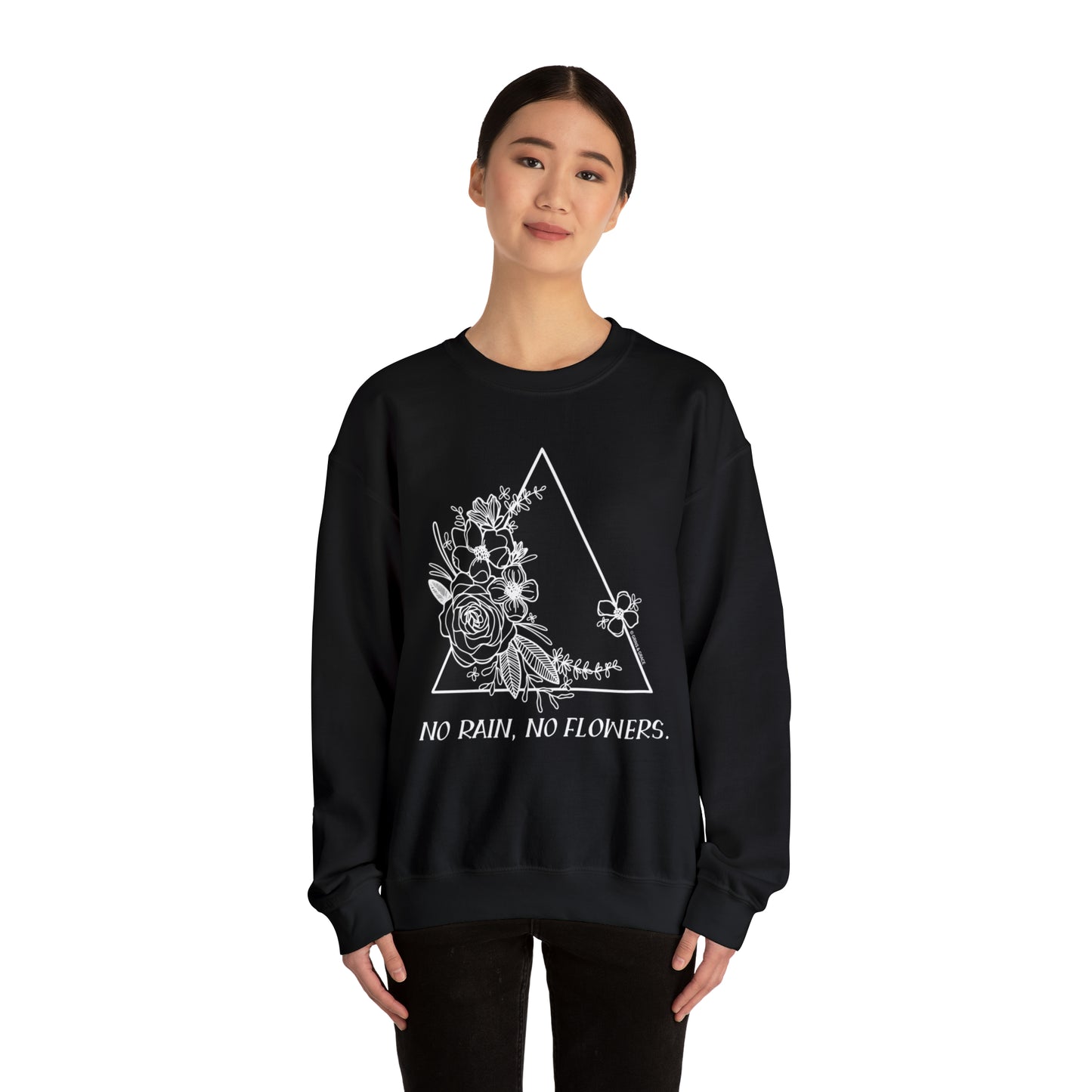 'NO RAIN, NO FLOWERS' WOMENS SWEATSHIRT