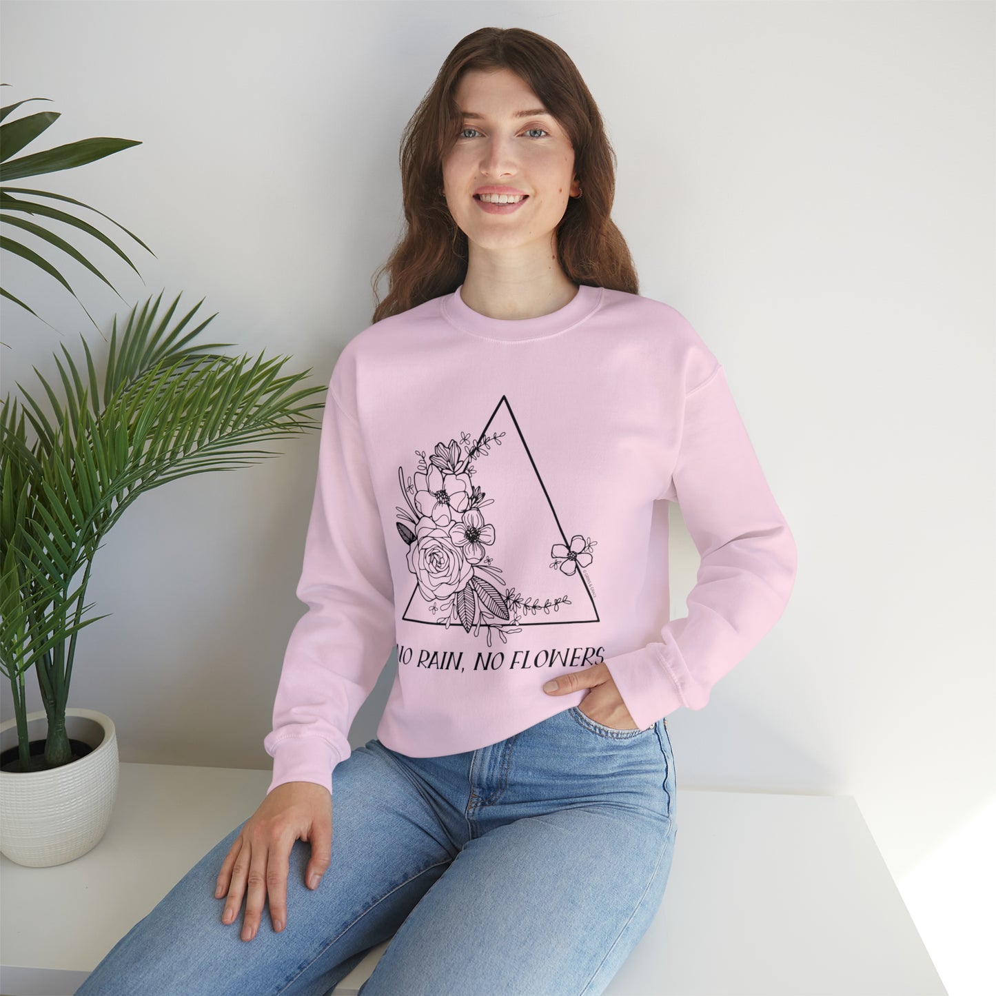 'NO RAIN, NO FLOWERS' WOMENS SWEATSHIRT