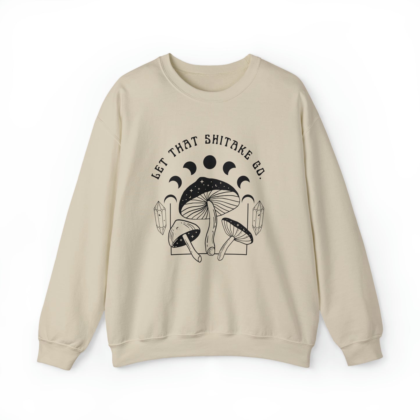 "LET THAT SHITAKE GO" WOMENS MUSHROOM SWEATSHIRT