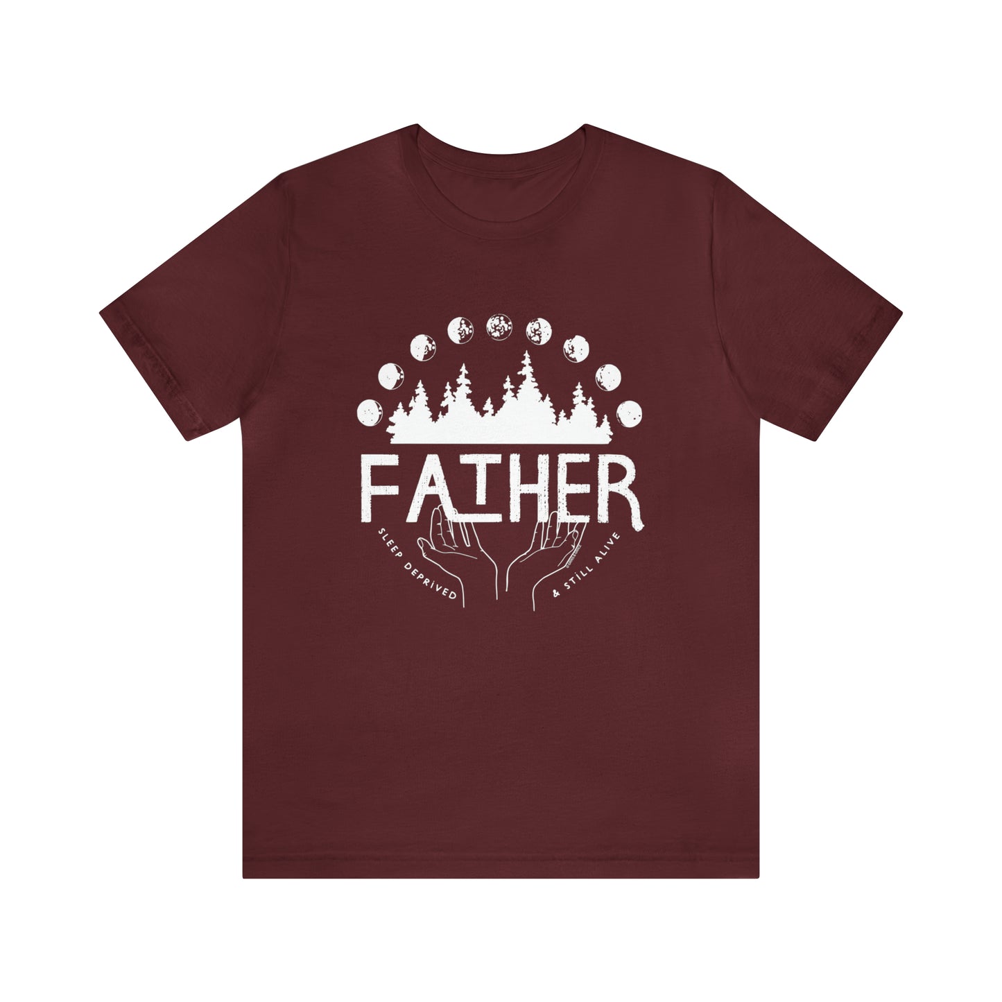 'FATHER: SLEEP DEPRIVED + STILL ALIVE' DAD T-SHIRT