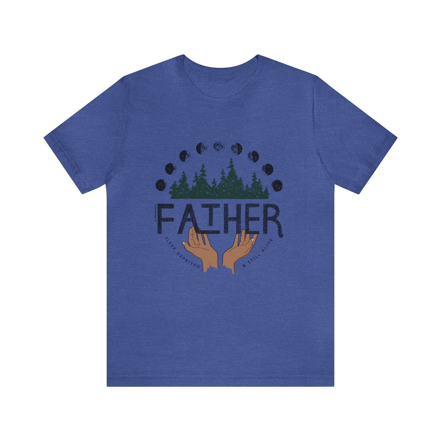 'FATHER: SLEEP DEPRIVED + STILL ALIVE' DAD T-SHIRT | FULL COLOR INK