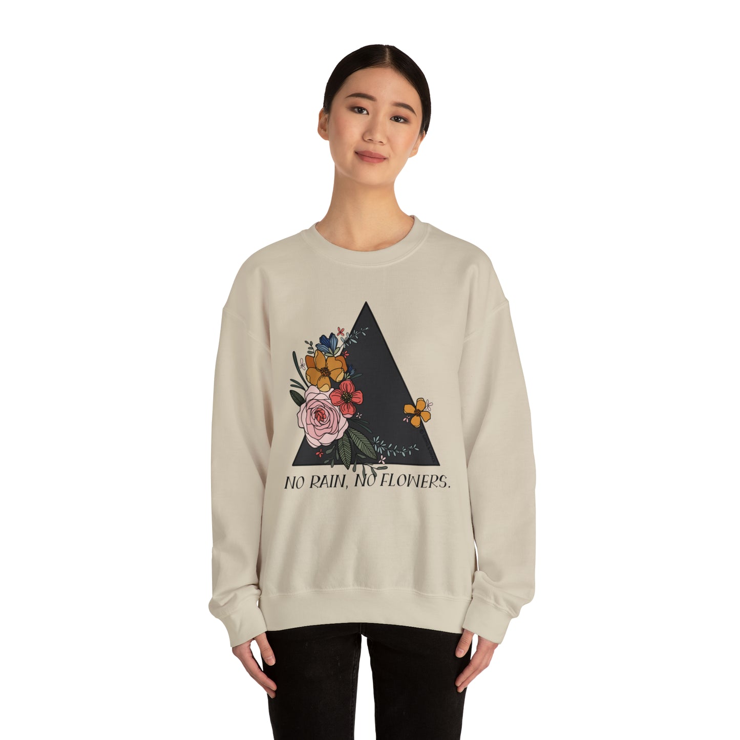 'NO RAIN, NO FLOWERS' WOMENS SWEATSHIRT