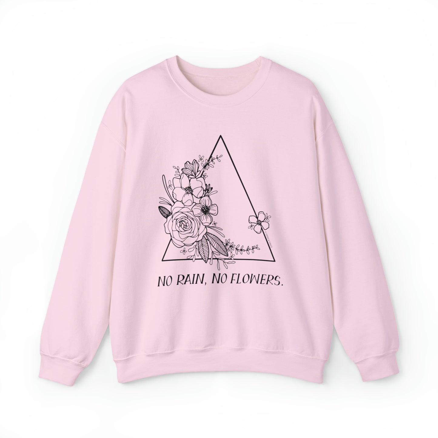 'NO RAIN, NO FLOWERS' WOMENS SWEATSHIRT