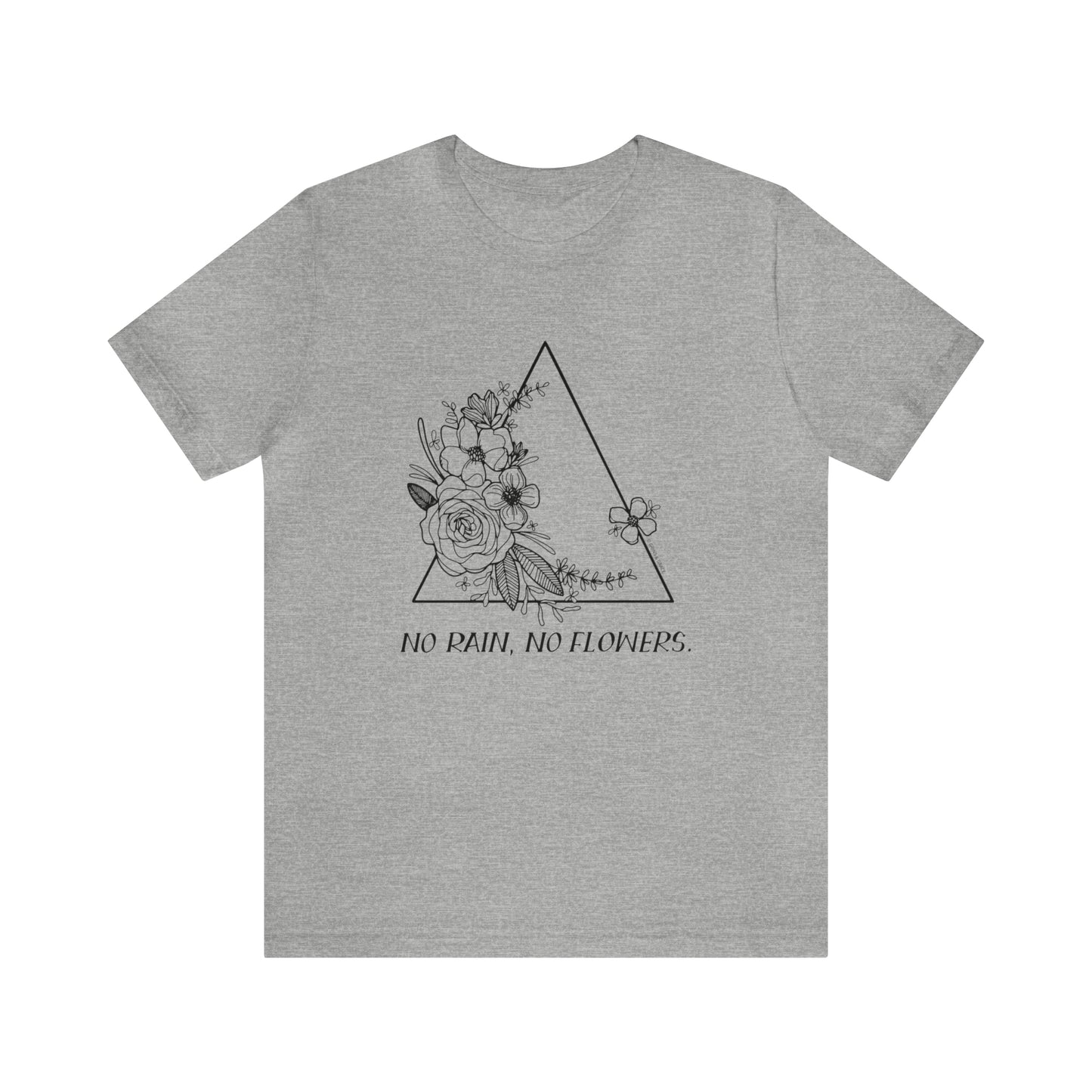 'NO RAIN, NO FLOWERS' WOMENS T-SHIRT