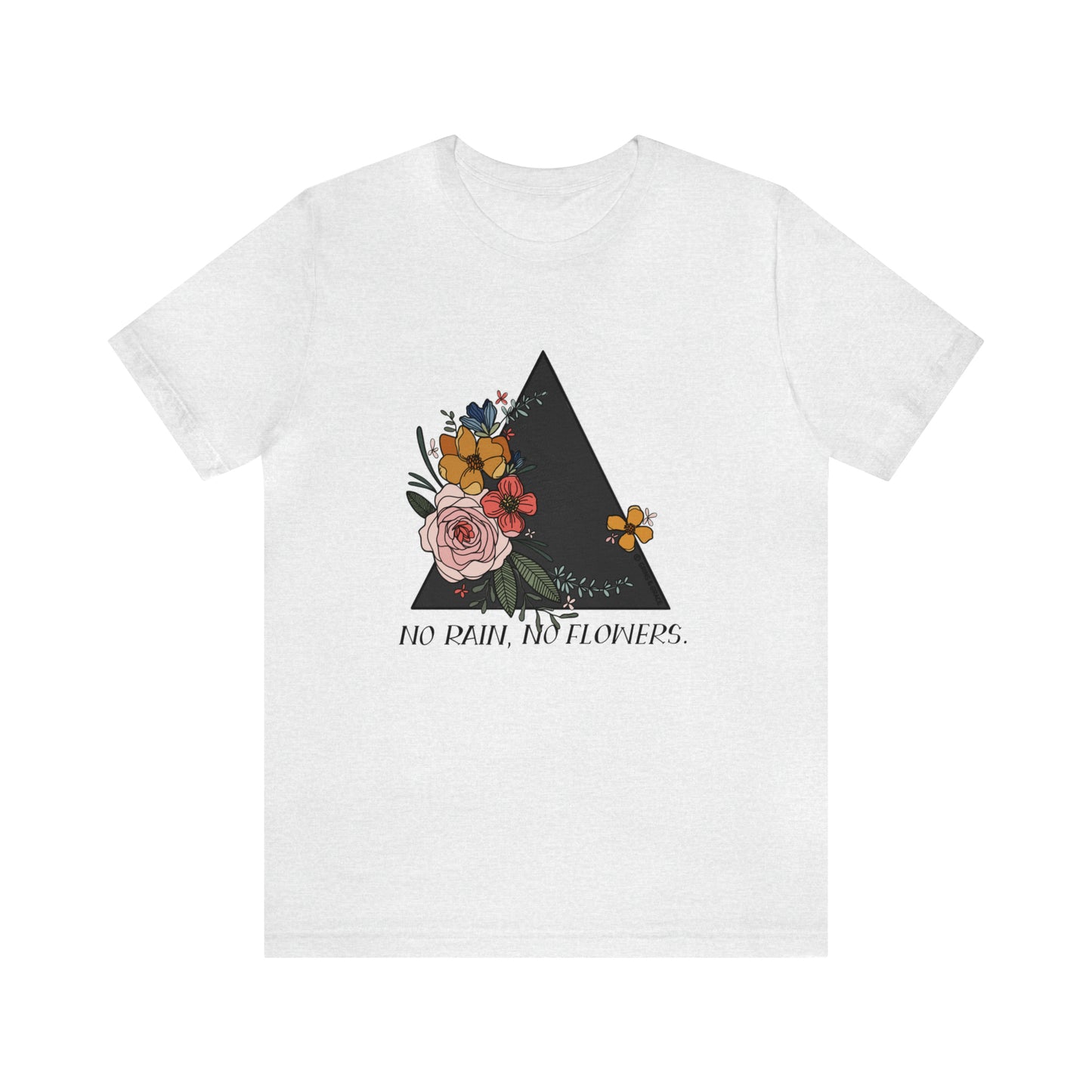 'NO RAIN, NO FLOWERS' WOMENS T-SHIRT | FULL COLOR INK