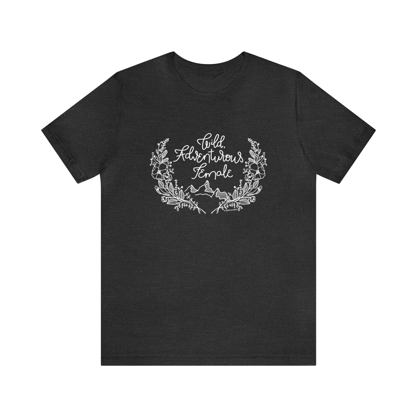 'WILD ADVENTUROUS FEMALE' WOMENS T-SHIRT