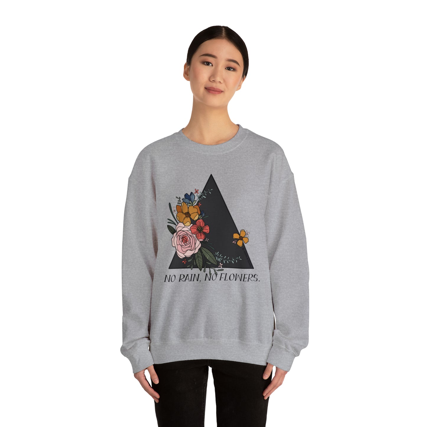 'NO RAIN, NO FLOWERS' WOMENS SWEATSHIRT