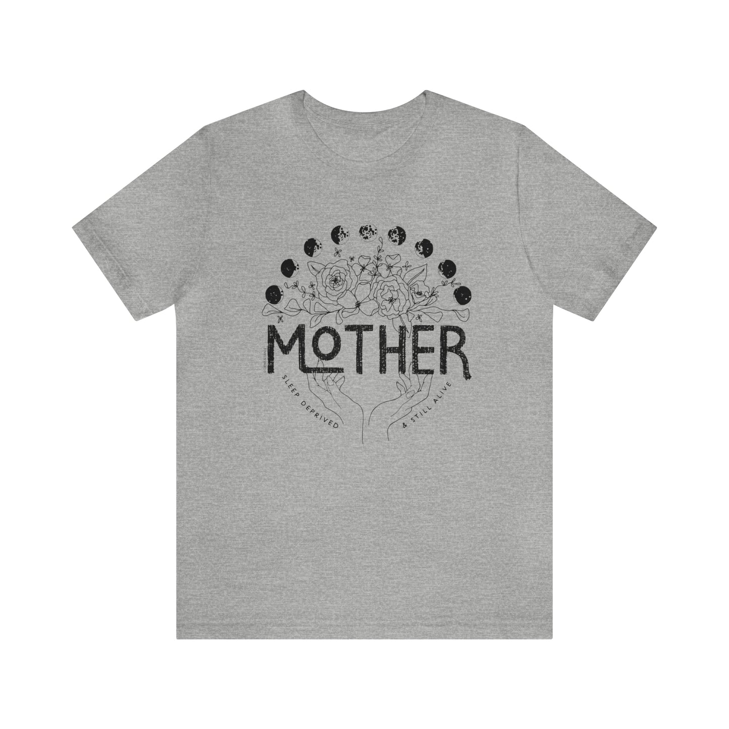 'MOTHER: SLEEP DEPRIVED + STILL ALIVE' MOM T-SHIRT