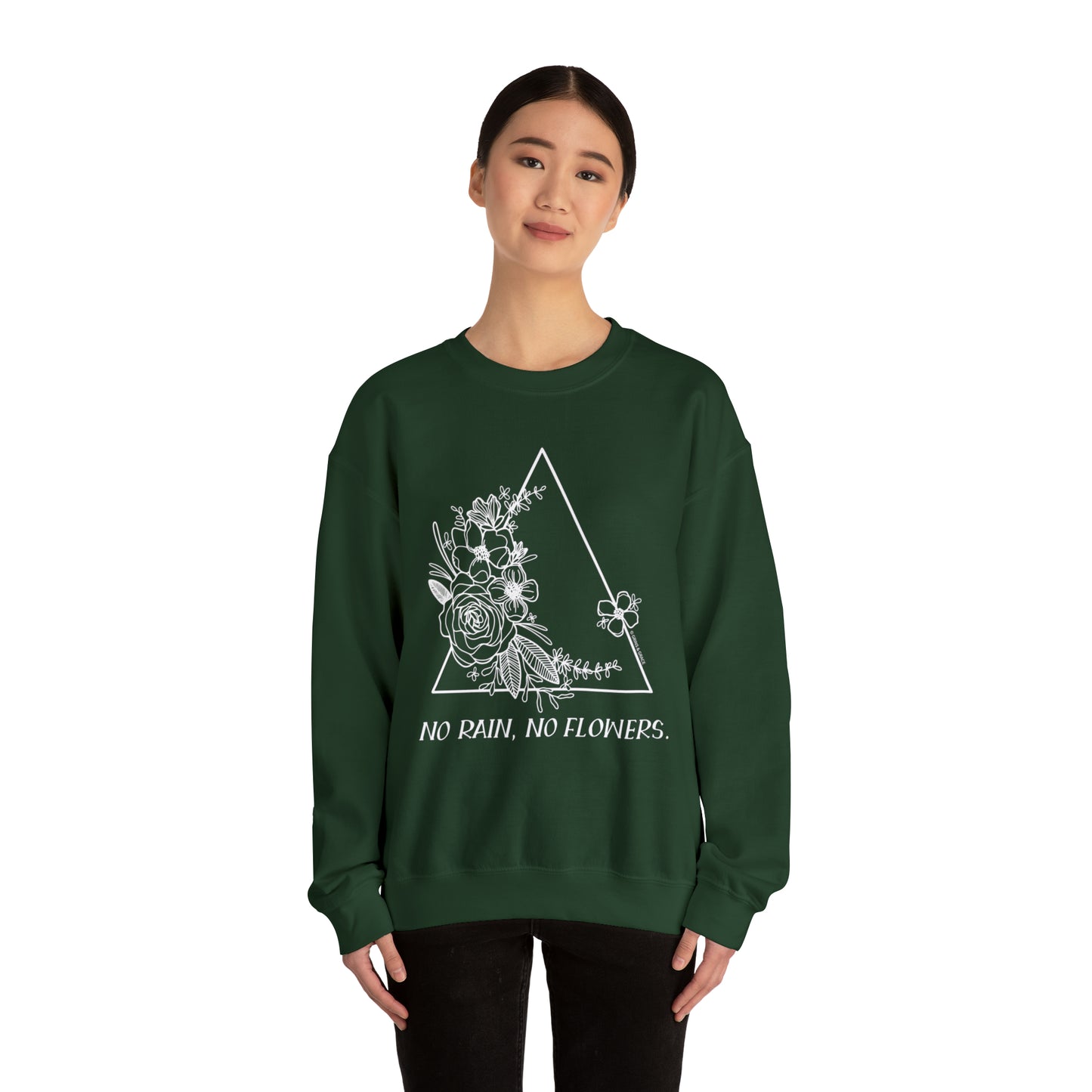 'NO RAIN, NO FLOWERS' WOMENS SWEATSHIRT