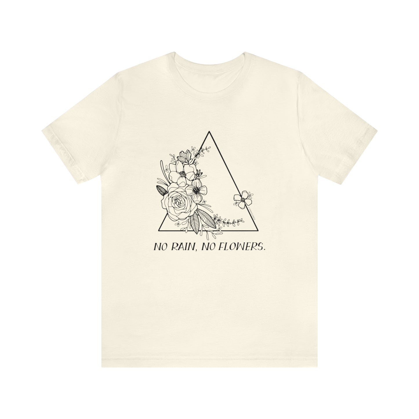 'NO RAIN, NO FLOWERS' WOMENS T-SHIRT